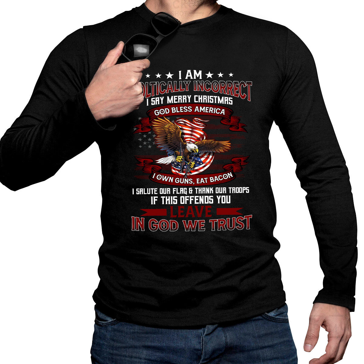 I Am Politically Incorrect God Bless America Eagle Army Independence Day 2D Shirts