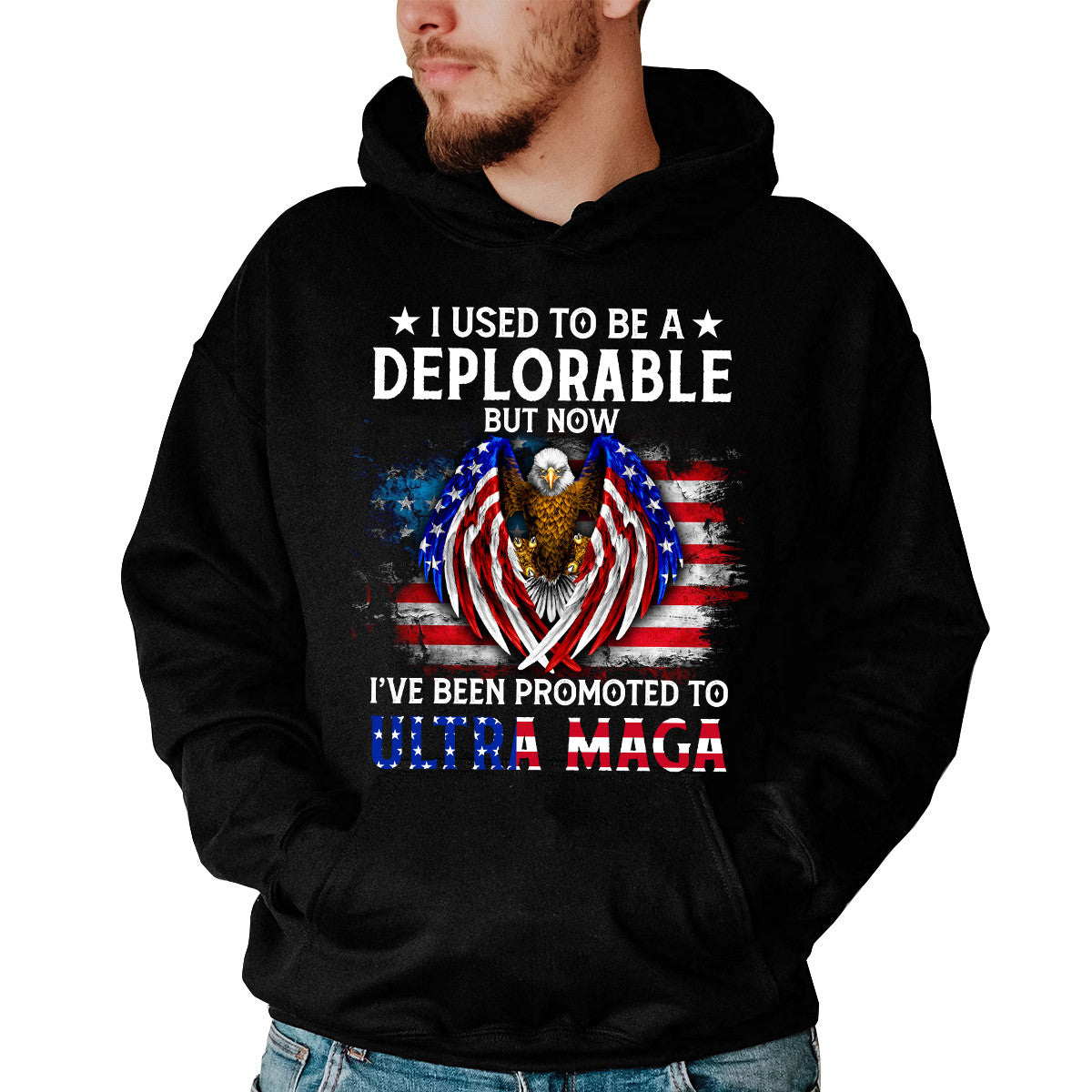 I Used To Be A Deplorable But Now I've Been Promoted To Ultra MAGA Patriotic Independence Day 2D Shirts