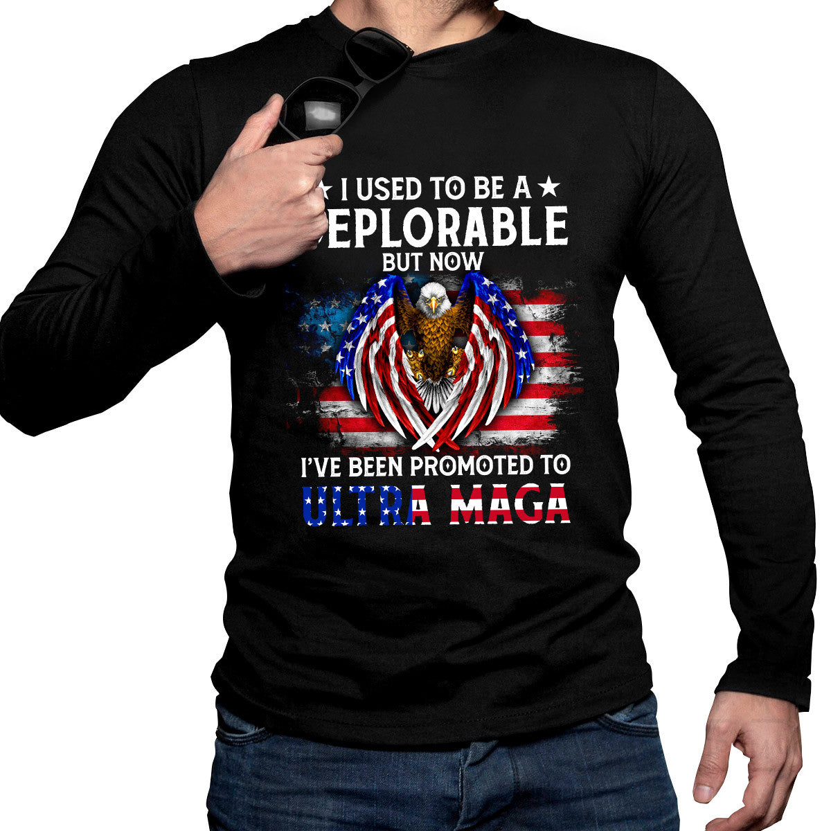 I Used To Be A Deplorable But Now I've Been Promoted To Ultra MAGA Patriotic Independence Day 2D Shirts