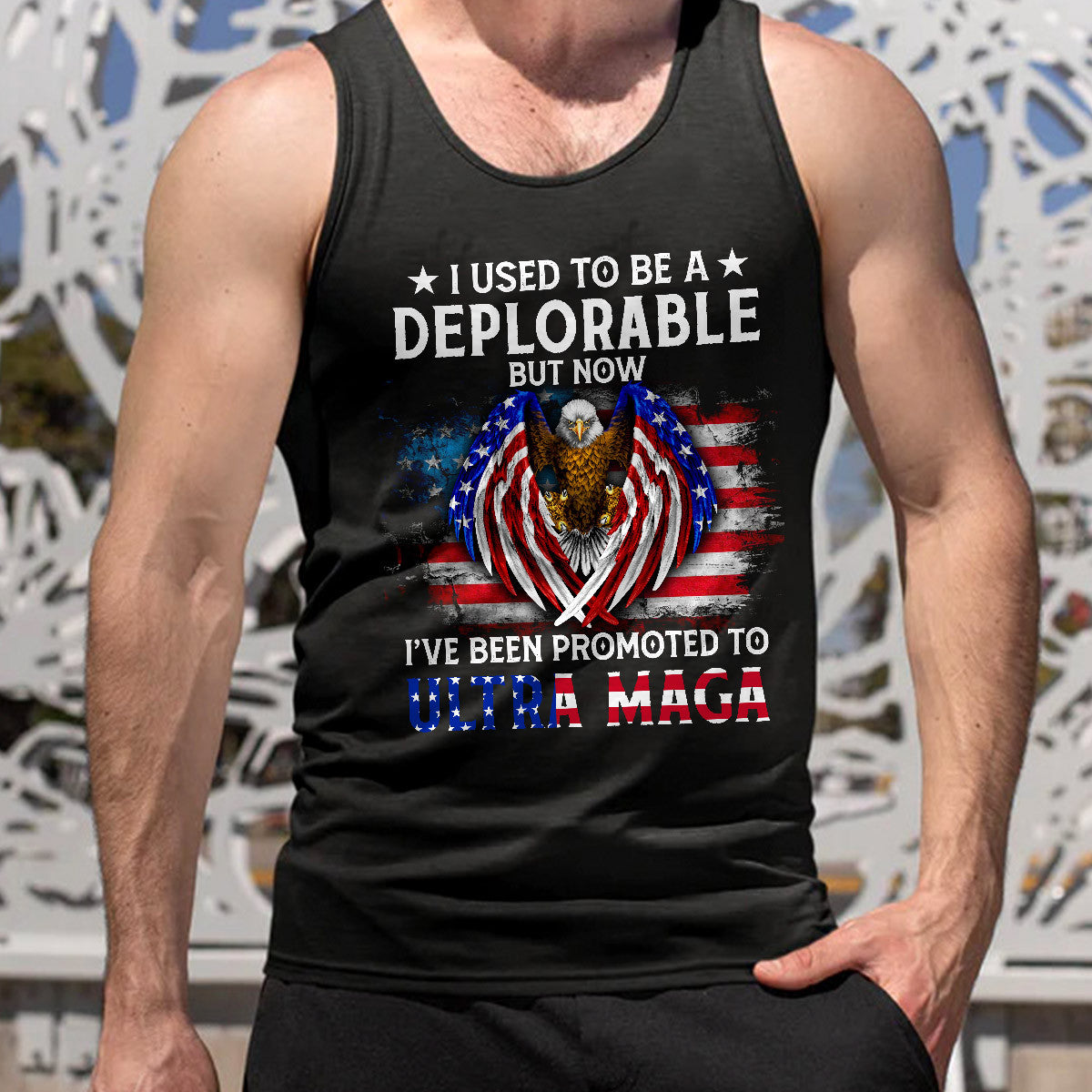 I Used To Be A Deplorable But Now I've Been Promoted To Ultra MAGA Patriotic Independence Day 2D Shirts