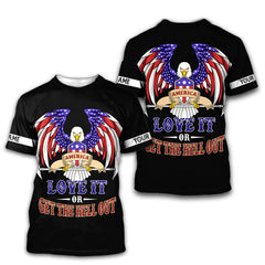 America Love It Or Get The Hell Out Independence Day Customized 3D Shirts