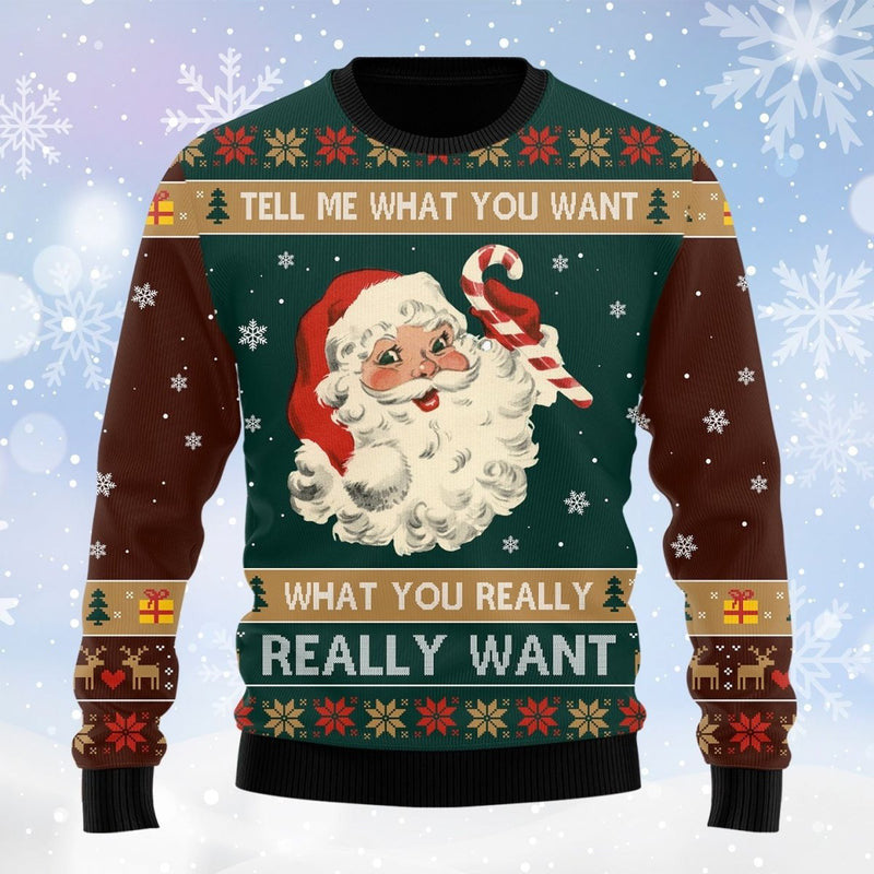 Santa Tell Me What You Want Ugly Sweater - Gift For Christmas