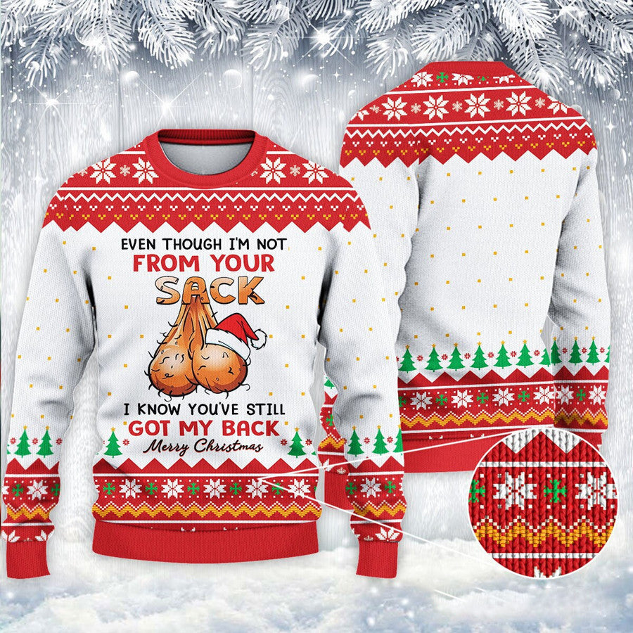 Even Though I'm Not From Your Sack You've Still Got My Back Ugly Knitted Christmas 3D Sweater