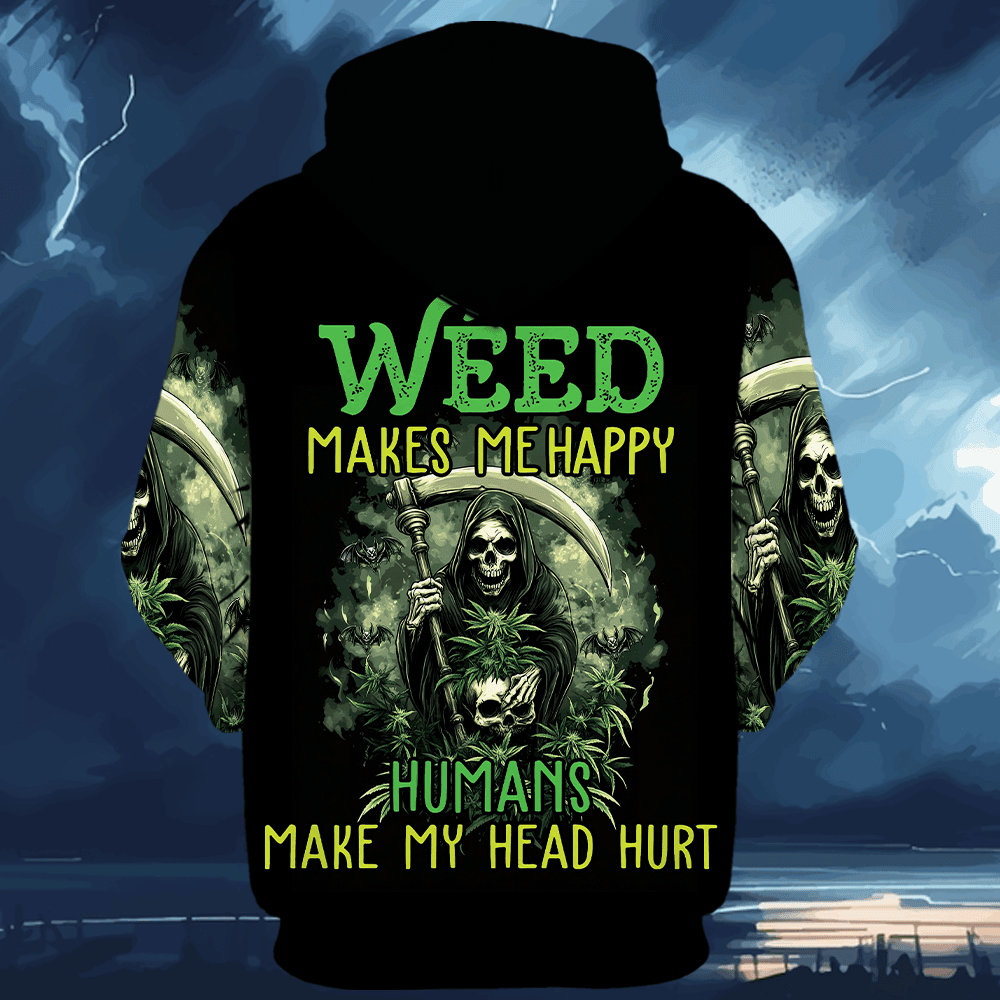 Weed Makes Me Happy, Human Make My Head Hurt All Over Print