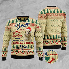 Don't Be A Cotton Headed Ninny Muggins Be A Anatolian Shepherd Mom Ugly Christmas Sweater