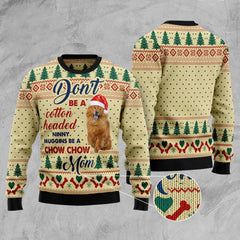 Don't Be A Cotton Headed Ninny Muggins Be A Chow Chow Mom Ugly Christmas Sweater