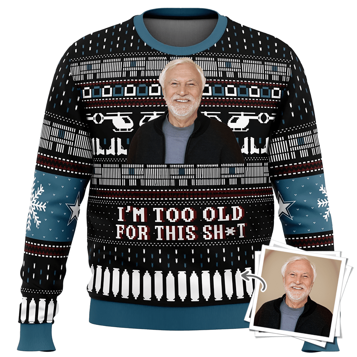 Custom Image Ugly Christmas Sweater – I’m Too Old For This Sh*T